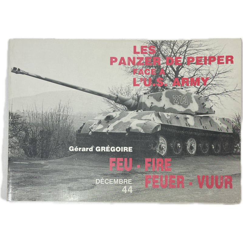 Livre, Les Panzer de Peiper face à l'U.S. Army. Feu. Fire. Feuer. Vuur. Décembre 44