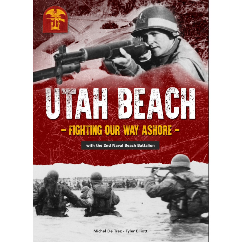 UTAH BEACH - Fighting Our Way Ashore - With the 2nd Naval Beach Battalion