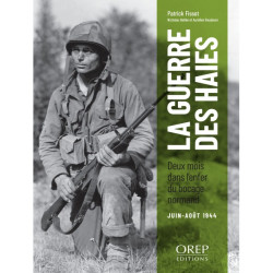 La guerre des haies - Deux mois dans l’enfer du bocage (juin-août 1944)