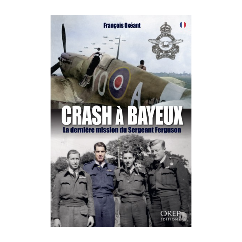 Crash à Bayeux - La dernière mission du Sergeant Ferguson (French Version)