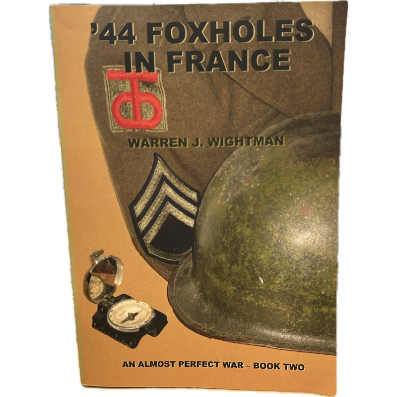 Book, '44 Foxholes in France: An Almost Perfect War - Book Two