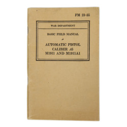 Manual, Field, Basic, FM 23-35, Automatic Pistol, Caliber .45, M1911 and M1911A1, 1940